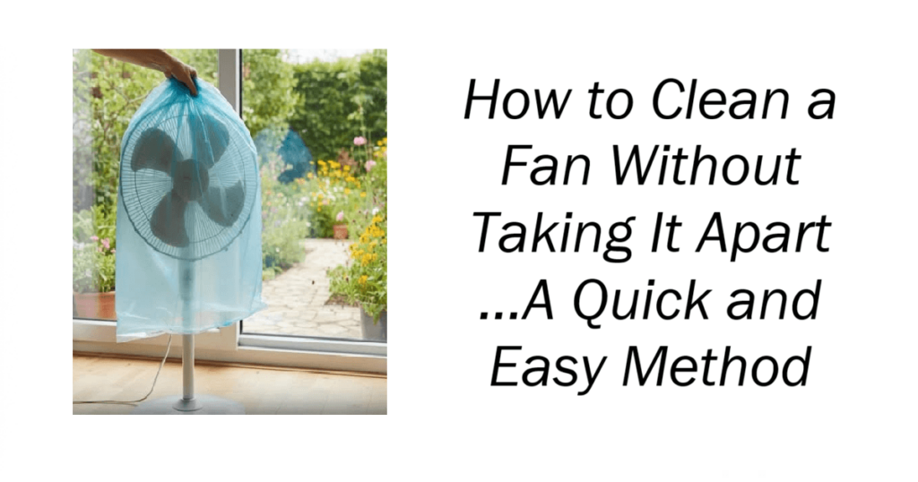 How to Clean a Fan Without Taking It Apart