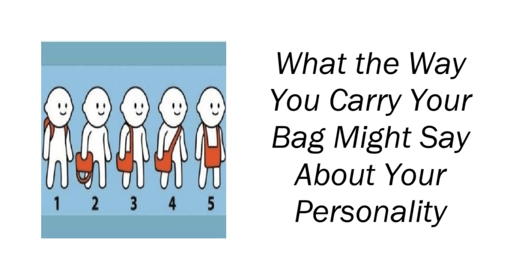 What the Way You Carry Your Bag