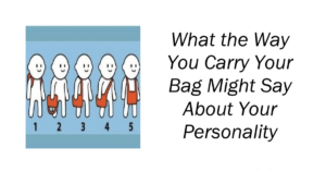 What the Way You Carry Your Bag