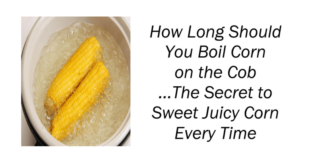 How Long Should You Boil Corn on the Cob
