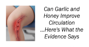 Can Garlic and Honey Improve Circulation