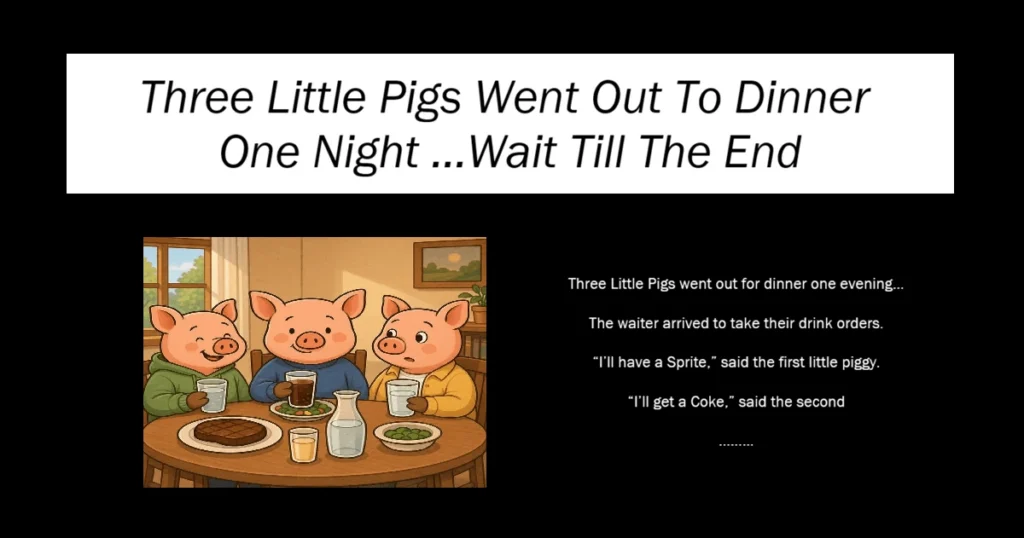 Three Little Pigs Went Out To Dinner One Night
