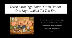 Three Little Pigs Went Out To Dinner One Night