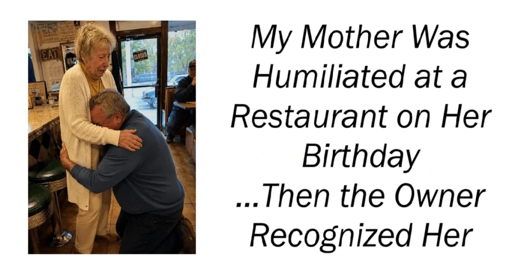 My Mother Was Humiliated at a Restaurant on Her Birthday