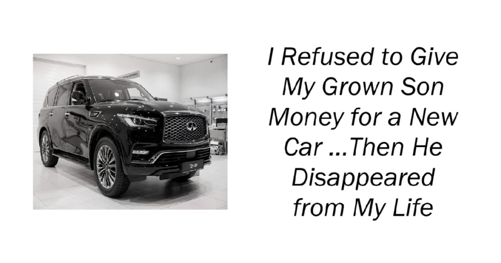 I Refused to Give My Grown Son Money for a New Car