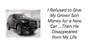 I Refused to Give My Grown Son Money for a New Car
