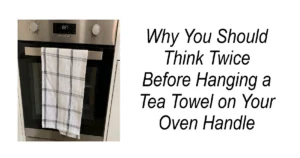 Think Twice Before Hanging a Tea Towel on Your Oven Handle