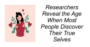 Age When Most People Discover Their True Selves