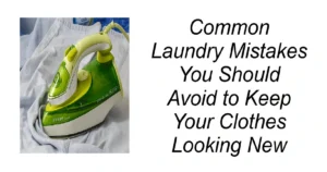 Common Laundry Mistakes You Should Avoid