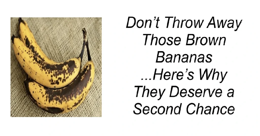 Don’t Throw Away Those Brown Bananas