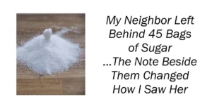 My Neighbor Left Behind 45 Bags of Sugar