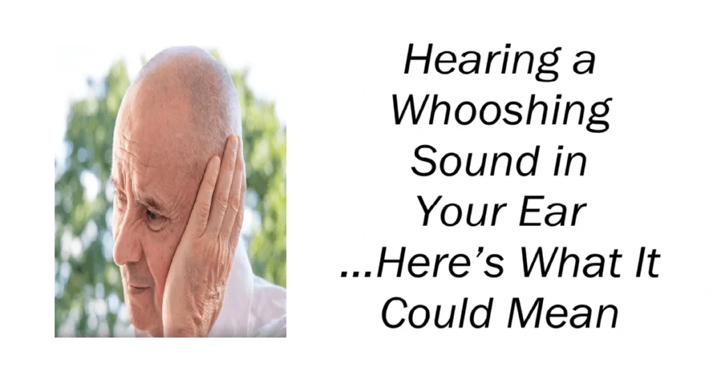 Hearing a Whooshing Sound in Your Ear
