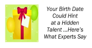 Your Birth Date Could Hint at a Hidden Talent