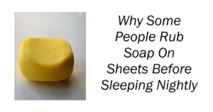 Rub Soap On Sheets Before Sleeping Nightly