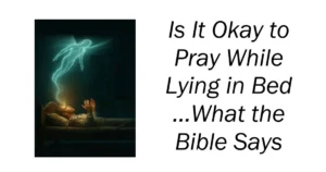 Is It Okay to Pray While Lying in Bed