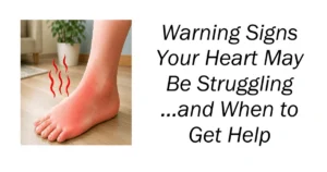 Warning Signs Your Heart May Be Struggling