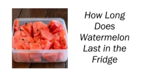 How Long Does Watermelon Last in the Fridge