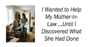 I Wanted to Help My Mother-in-Law