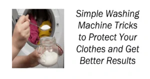 Tricks to Protect Your Clothes and Get Better Results